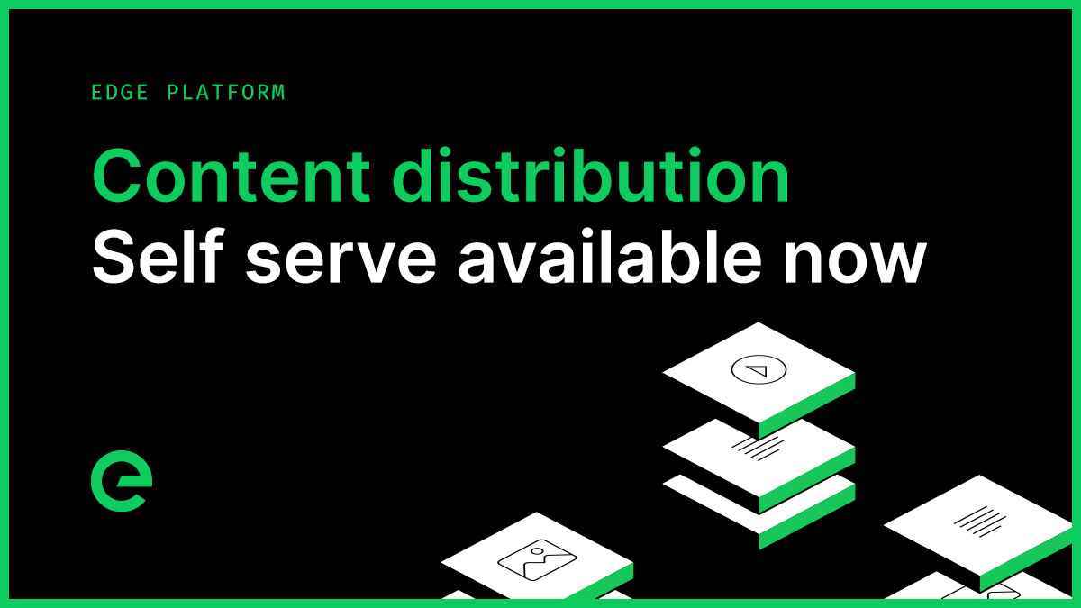 Content Distribution: self serve available now