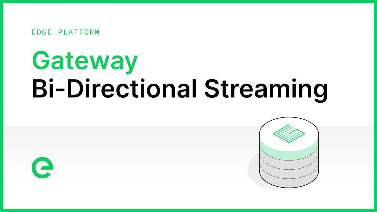 Gateway Bi-Directional Streaming