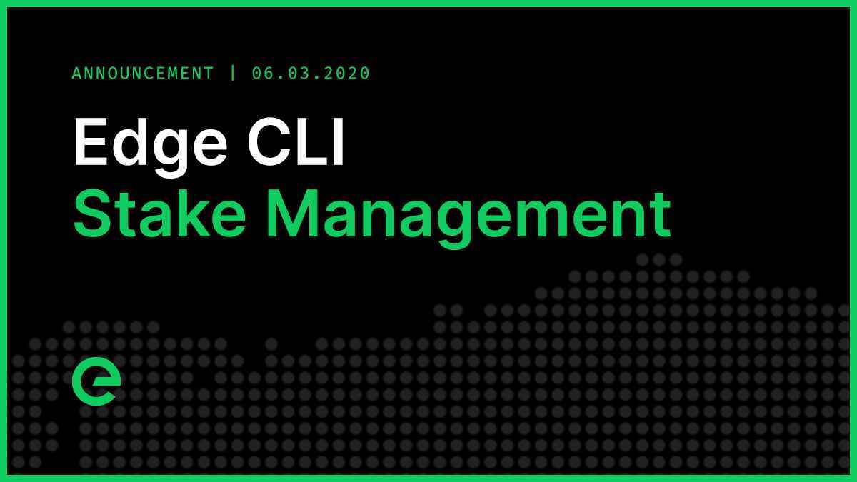 Managing Stakes with Edge CLI